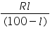 «math xmlns=¨http://www.w3.org/1998/Math/MathML¨»«mfrac»«mrow»«mi»R«/mi»«mi»l«/mi»«/mrow»«mrow»«mo»(«/mo»«mn»100«/mn»«mo»-«/mo»«mi»l«/mi»«mo»)«/mo»«/mrow»«/mfrac»«/math»